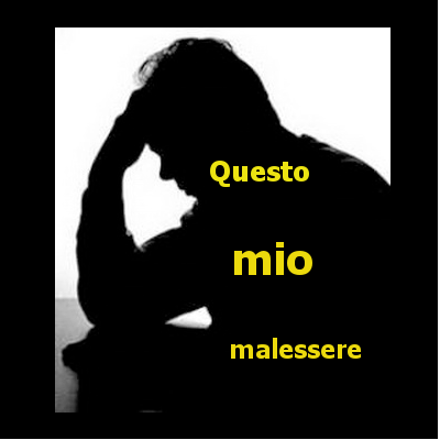 Il mio malessere